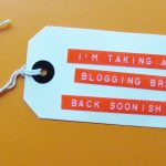 I’m Taking A Break From Blogging. Here’s Why.